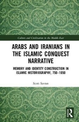  Arabs and Iranians in the Islamic Conquest Narrative