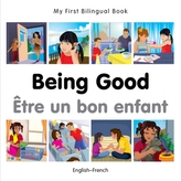  My First Bilingual Book - Being Good - French-english