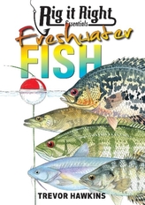  Rig It Right Essentials Freshwater Fish