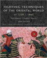  Fighting Techniques of the Oriental World 1200  -  1860