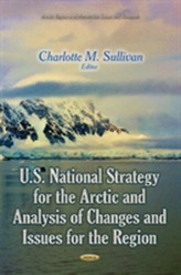  U.S. National Strategy for the Arctic and Analysis of Changes and Issues for the Region