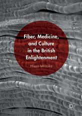  Fiber, Medicine, and Culture in the British Enlightenment