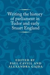  Writing the History of Parliament in Tudor and Early Stuart England