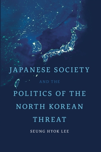 Japanese Society and the Politics of the North Korean Threat  Japanese Society and the Politics of the North Korean Threat