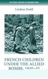  French Children Under the Allied Bombs, 1940-45