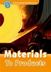  Oxford Read and Discover: Level 5: Materials To Products