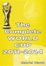 The Complete World Cup 2011-2014