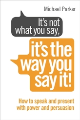  It's Not What You Say, It's The Way You Say It!