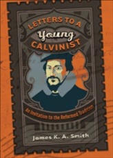 Letters to a Young Calvinist