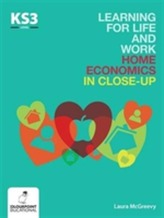  Learning for Life and Work Home Economics in Close-Up: Key Stage 3