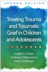  Treating Trauma and Traumatic Grief in Children and Adolescents, Second Edition