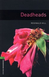  Oxford Bookworms Library: Level 6:: Deadheads