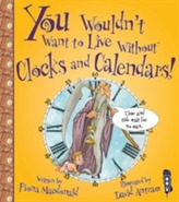  You Wouldn't Want To Live Without Clocks And Calendars!