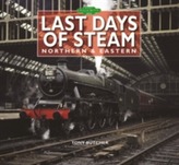  Last Days of Steam Northern & Eastern
