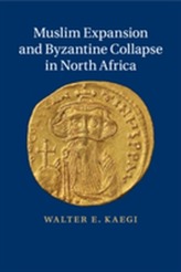  Muslim Expansion and Byzantine Collapse in North Africa