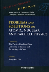  Problems And Solutions On Atomic, Nuclear And Particle Physics