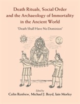  Death Rituals, Social Order and the Archaeology of Immortality in the Ancient World
