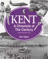  Kent: A Chronicle of the Century