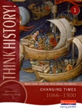  Think History: Changing Times 1066-1500 Core Pupil Book 1