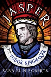  Jasper: The Tudor Kingmaker