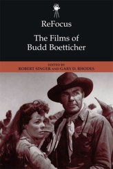  Refocus: the Films of Budd Boetticher
