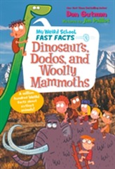  My Weird School Fast Facts: Dinosaurs, Dodos, and Woolly Mammoths
