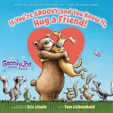  If You're Groovy and You Know It, Hug a Friend (Groovy Joe #3)