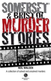  Somerset & Bristol Murder Stories
