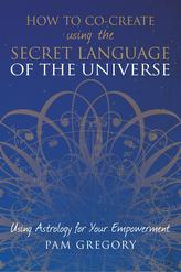  How to Co-Create Using the Secret Language of the Universe