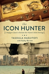 The Icon Hunter - A Refugee`s Quest to Reclaim Her Nation`s Stolen Heritage
