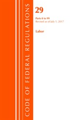  Code of Federal Regulations, Title 29 Labor/OSHA 0-99, Revised as of July 1, 2017