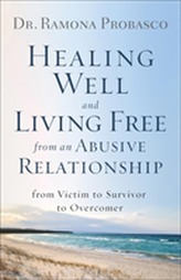  Healing Well and Living Free from an Abusive Relationship