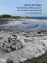  Life on the Edge: The Neolithic and Bronze Age of Iain Crawford's Udal, North Uist