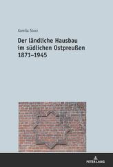  Der laendliche Hausbau im suedlichen Ostpreuen 1871âˆ’1945