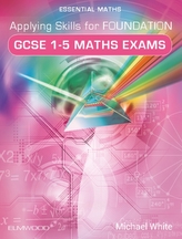  Applying Skills for Foundation GCSE 1-5 Maths Exams