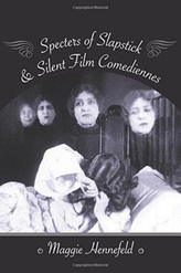  Specters of Slapstick and Silent Film Comediennes