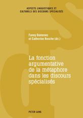  La fonction argumentative de la metaphore dans les discours specialises