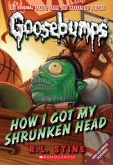  How I Got My Shrunken Head (Classic Goosebumps #10)