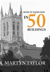  Bury St Edmunds in 50 Buildings