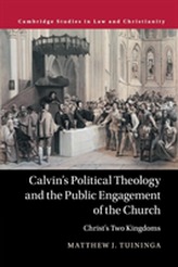  Calvin's Political Theology and the Public Engagement of the Church