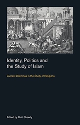  Identity, Politics and the Study of Islam