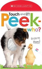 Peek A Who: Who's My Mom? (Scholastic Early Learners: Touch and Lift)