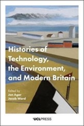  Histories of Technology, the Environment and Modern Britain