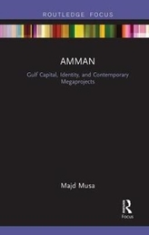  Amman: Gulf Capital, Identity, and Contemporary Megaprojects