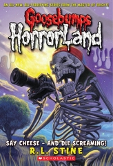  Say Cheese - And Die Screaming! (Goosebumps Horrorland #8)