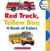  RED TRUCK YELLOW BUS A BOOK OF COLORS