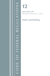  Code of Federal Regulations, Title 12 Banks and Banking 230-299, Revised as of January 1, 2018
