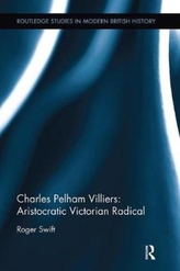  Charles Pelham Villiers: Aristocratic Victorian Radical