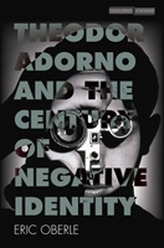  Theodor Adorno and the Century of Negative Identity