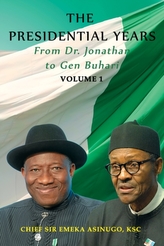  PRESIDENTIAL YEARS FROM DR JONATHAN TO G